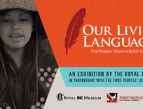 New Exhibit – Our Living Languages: First Peoples’ Voices in British Columbia